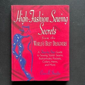 High fashion sewing secrets from the world‘s best designers a step-by-step guide